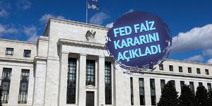 Fed&#039;in faiz kararı belli oldu