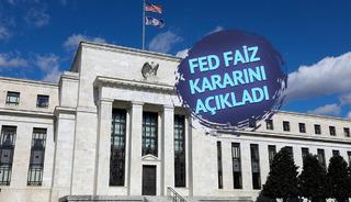 Fed'in faiz kararı belli oldu