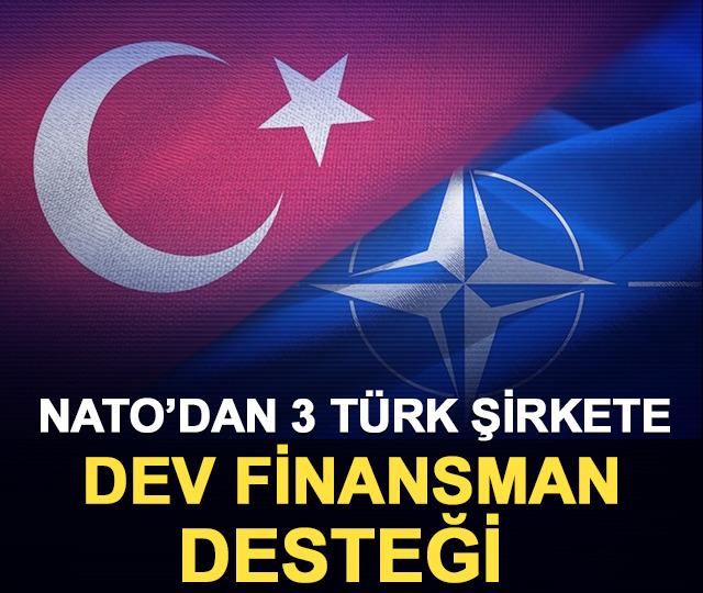 NATO’dan 3 Türk şirkete dev finansman desteği 