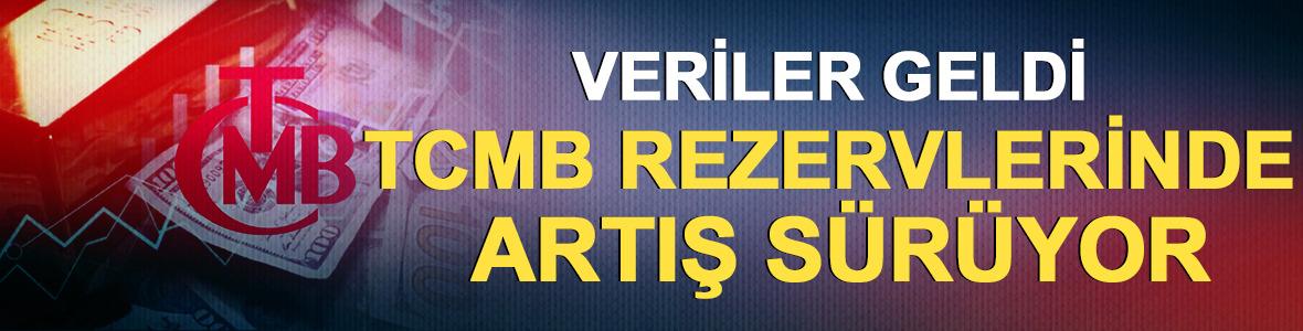 Veriler geldi: Merkez Bankası rezervlerinde artış sürüyor