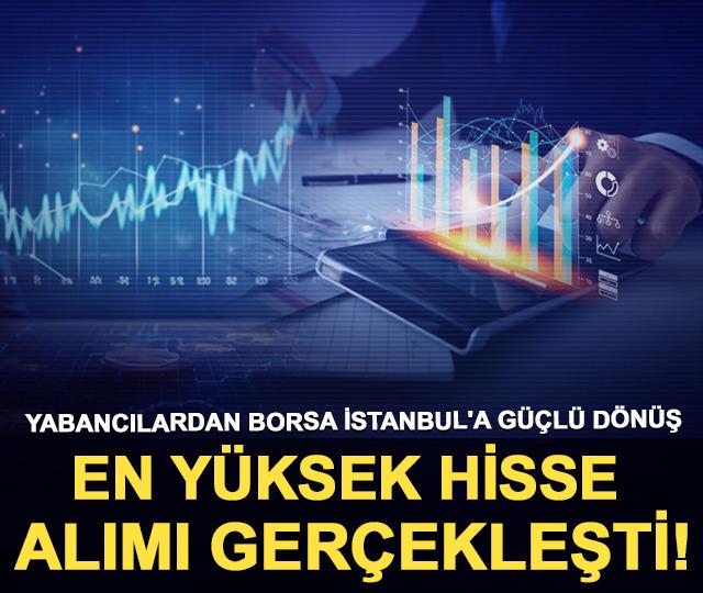 Yabancılardan borsaya güçlü dönüş: En yüksek hisse alımı gerçekleşti!