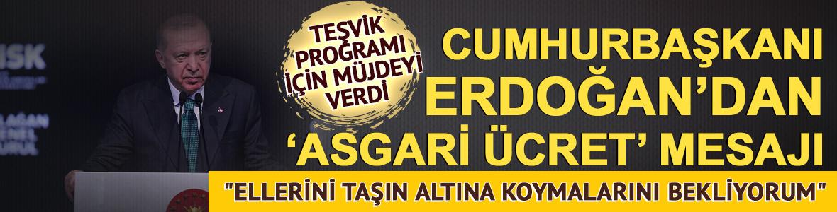 Cumhurbaşkanı Erdoğan'dan 'Asgari ücret' mesajı