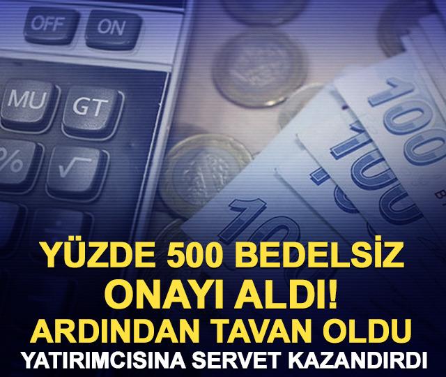 Yüzde 500 bedelsiz onayı aldı! Ardından tavan oldu, yatırımcısını güldürdü