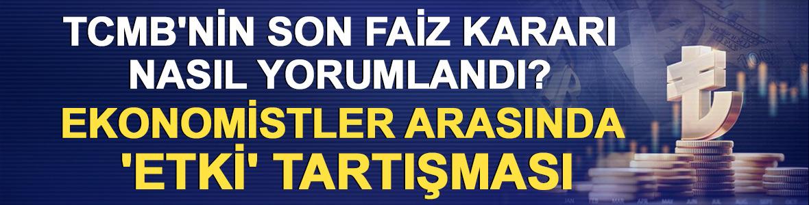 TCMB'nin son faiz kararı nasıl yorumlandı? 