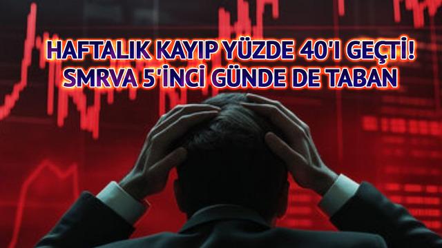Haftalık kayıp y&uuml;zde 40'ı ge&ccedil;ti! SMRVA 5'inci g&uuml;nde de taban 