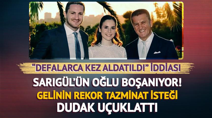 Sarıg&uuml;l'&uuml;n oğlu boşanıyor! Gelin &ccedil;ok kızdı: Rekor tazminat ve nafaka talebi