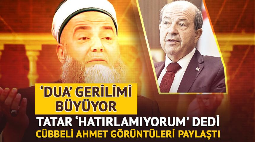 Dua gerilimi s&uuml;r&uuml;yor! Ersin Tatar 'hatırlamıyorum' dedi, C&uuml;bbeli Ahmet g&ouml;r&uuml;nt&uuml;leri paylaştı