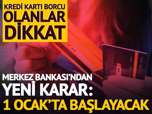 Kredi kartı borcu olanlar dikkat! Merkez Bankası'ndan yeni karar: 1 Ocak'ta başlıyor