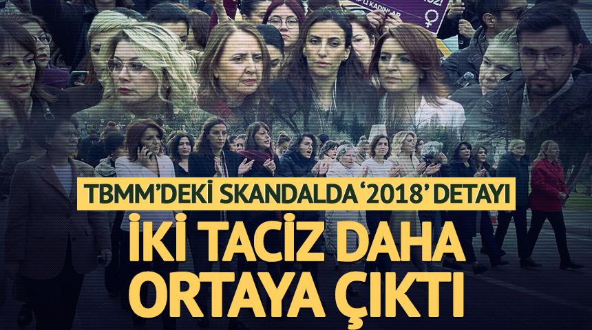 TBMM&rsquo;deki skandalda &lsquo;2018&rsquo; detayı: İki taciz daha ortaya &ccedil;ıktı