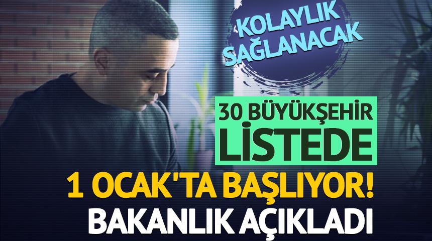 30 b&uuml;y&uuml;kşehir listede, kolaylık sunulacak