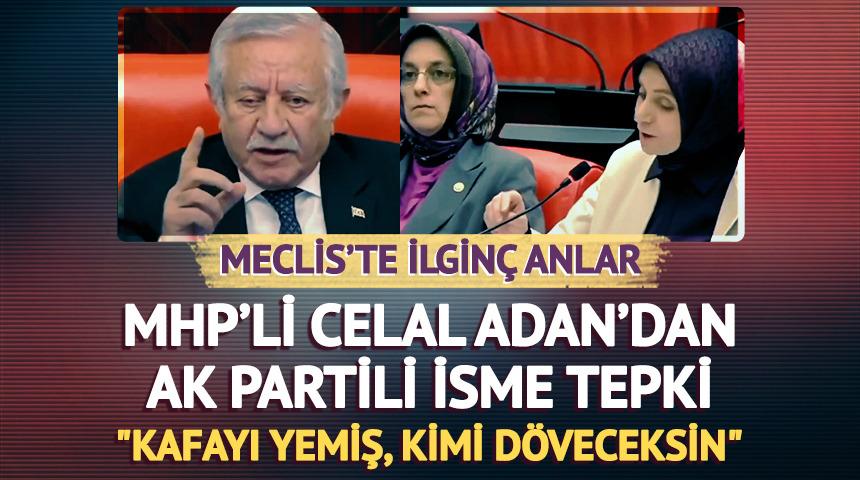 MHP'li Celal Adan'dan AK Partili Usta'ya tepki: "Kafayı yemiş, kimi döveceksin"