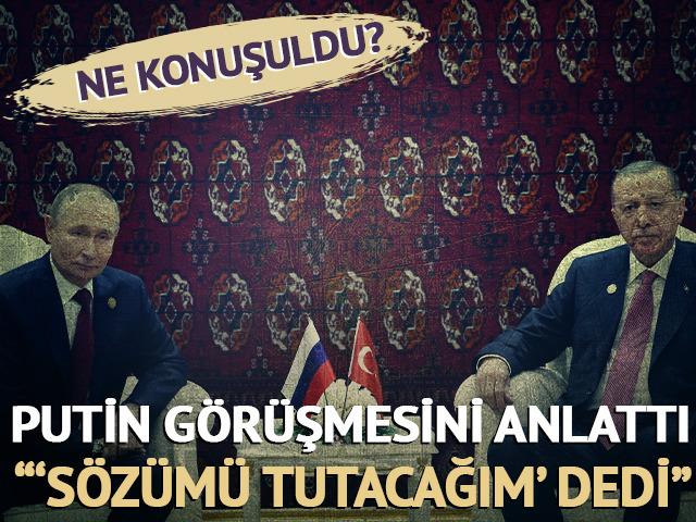 Cumhurbaşkanı Erdoğan Putin görüşmesini anlattı: Ne konuşuldu? "'Sözümü yerine getireceğim' dedi"