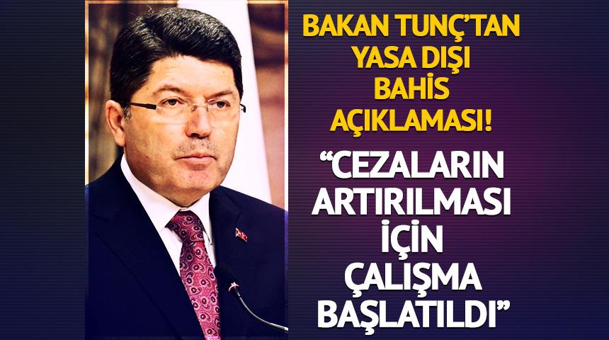 Adalet Bakanı Tunç'tan "yasa dışı bahis" açıklaması