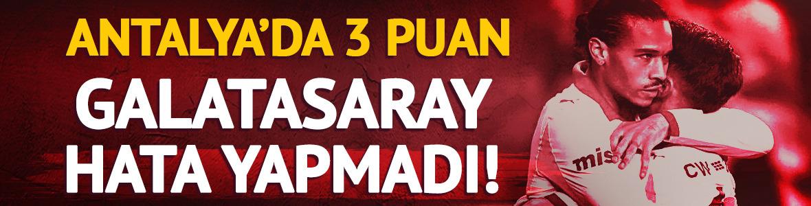 Galatasaray, Antalya karşısında hata yapmadı! Zirvede kritik 3 puan