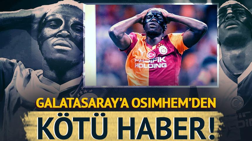 Galatasaray'a Osimhen'den kötü haber geldi!