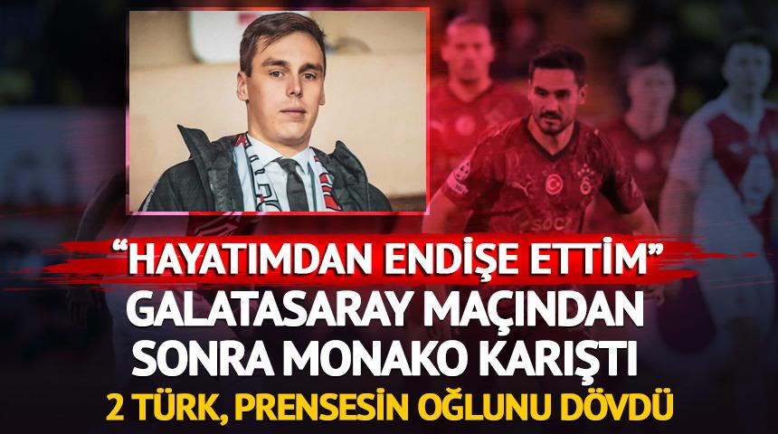 Galatasaray maçından sonra ülke karıştı! 2 Türk Monako prensesinin oğlunu darbetti