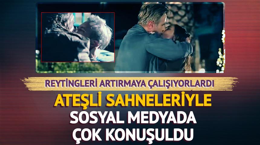 Reytingleri artırmaya çalışıyorlardı! Ateşli sahneler gündemde