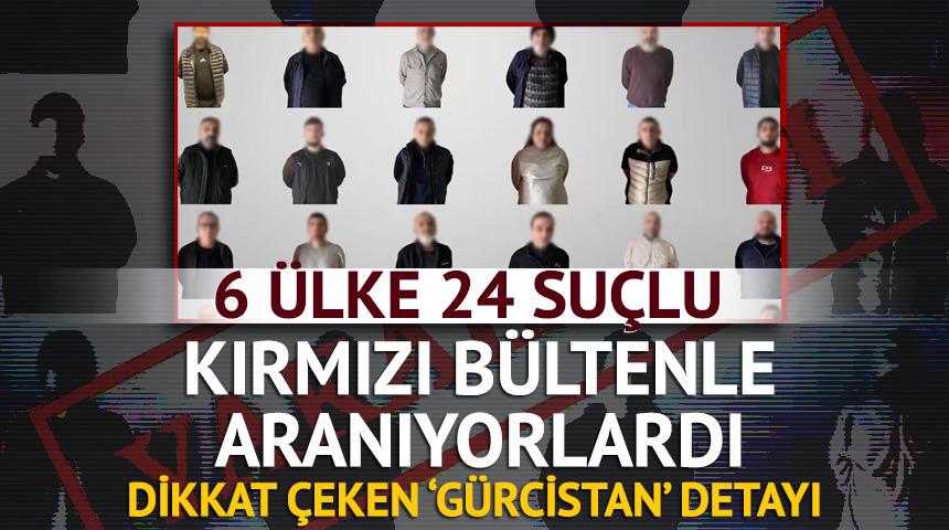Bakan Yerlikaya duyurdu! 6 ülke 24 suçlu: Kırmızı bültenle aranıyorlardı