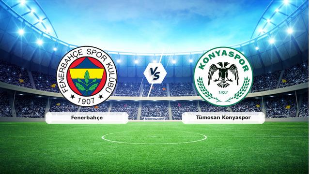 CANLI | Fenerbahçe - Tümosan Konyaspor maç anlatımı! Maç ne zaman? Saat kaçta ve hangi kanalda? - 22 Ağustos 2026