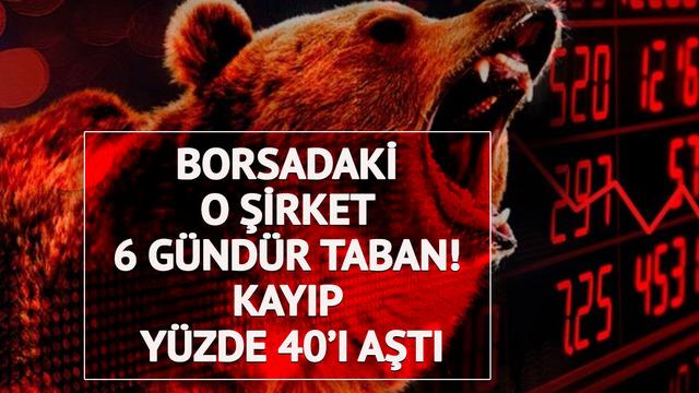 Borsadaki o şirket 6 g&uuml;nd&uuml;r taban! Kayıp y&uuml;zde 40&rsquo;ı aştı
