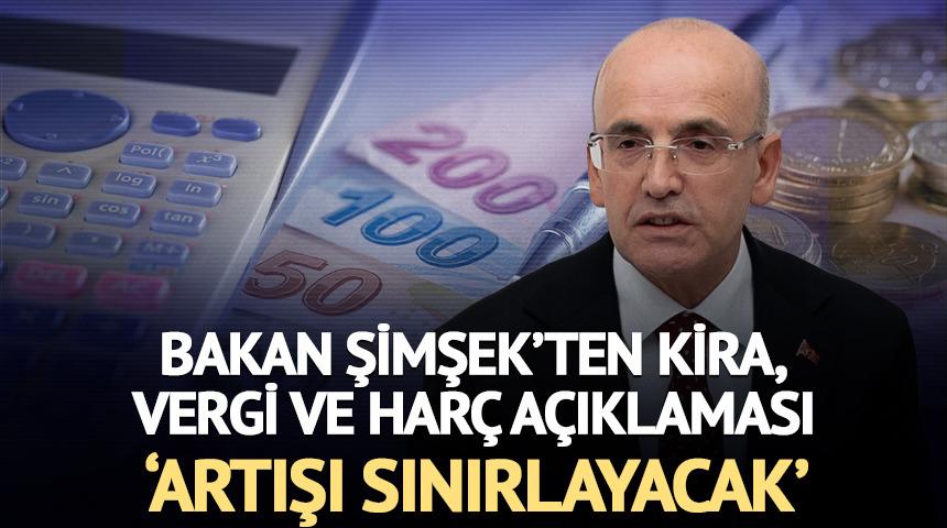 Bakan Şimşek'ten kira, vergi ve har&ccedil; a&ccedil;ıklaması 'Artışı sınırlayacak'