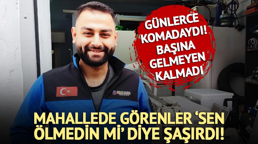 Mahallede g&ouml;renler 'Sen &ouml;lmedin mi' diye şaşırdı!