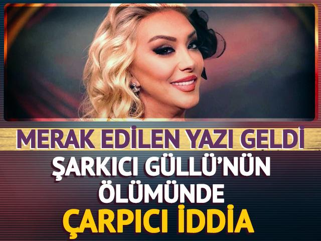 G&uuml;ll&uuml;'n&uuml;n &ouml;l&uuml;m&uuml;nde &ccedil;arpıcı iddia! Merak edilen yazı geldi