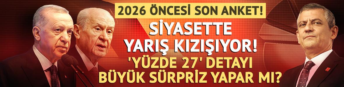 2026 &ouml;ncesi son anket! CHP ile AK Parti arasındaki yarış kızışıyor! 'Y&uuml;zde 27' detayı b&uuml;y&uuml;k s&uuml;rpriz yapar mı?
