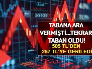 Tabana ara vermişti...Tekrar taban oldu! 505 TL'den 257 TL'ye geriledi