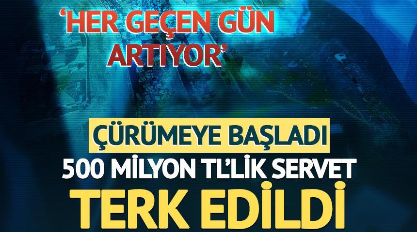 500 milyon TL'lik servet terk edildi: &Ccedil;&uuml;r&uuml;meye başladı