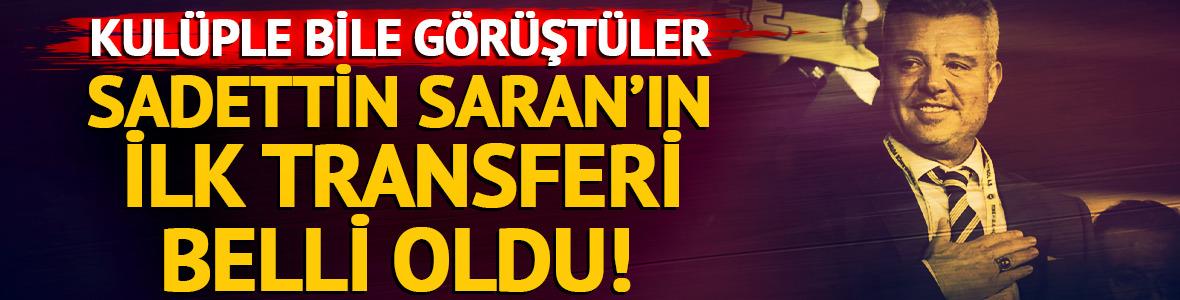 Sadettin Saran'ın ilk transferi belli oldu! Kul&uuml;p ile g&ouml;r&uuml;şt&uuml;ler