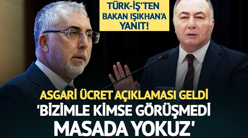 T&Uuml;RK-İŞ'ten asgari &uuml;cret a&ccedil;ıklaması: 'Bizimle kimse g&ouml;r&uuml;şmedi masada yokuz'
