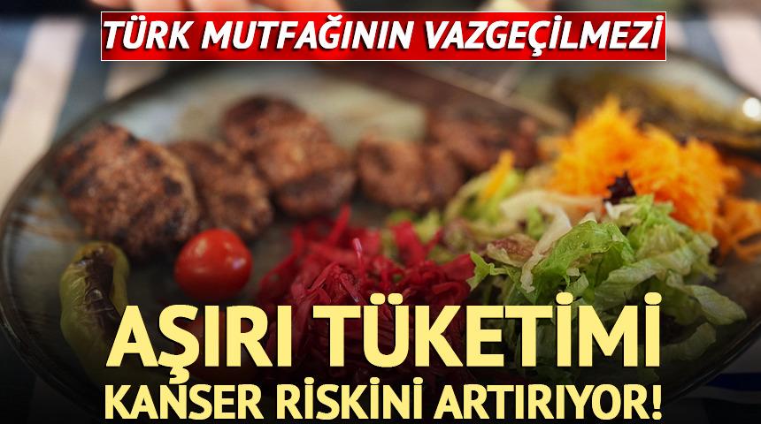 T&uuml;rk mutfağının vazge&ccedil;ilmezi ama... Kanser riskini artırıyor!