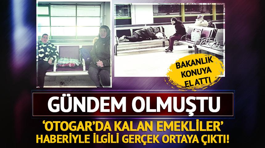 'Otogarda kalan kimsesizler' haberiyle ilgili ger&ccedil;ek ortaya &ccedil;ıktı! Kendi tercihleriymiş...
