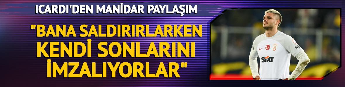 İcardi'den manidar paylaşım: "Bana saldırırlarken, kendi sonlarını imzalıyorlar"