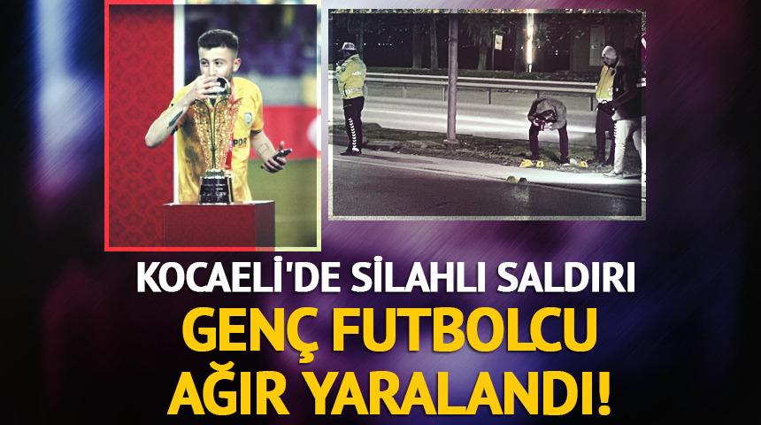 Kocaeli'de silahlı saldırı: 1'i futbolcu 3 yaralı