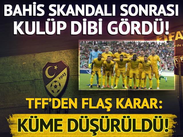 Bahis skandalı sonrası k&uuml;me d&uuml;şt&uuml;! TFF noktayı koydu