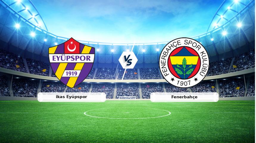 CANLI | ikas Ey&uuml;pspor - Fenerbah&ccedil;e ma&ccedil; anlatımı! Ma&ccedil; ne zaman? Saat ka&ccedil;ta ve hangi kanalda? - 20 Aralık 2025