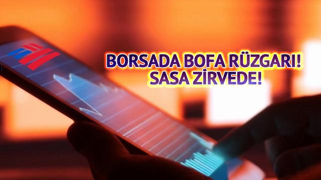 Borsada Bank of America r&uuml;zgarı esti! SASA zirveye oturdu