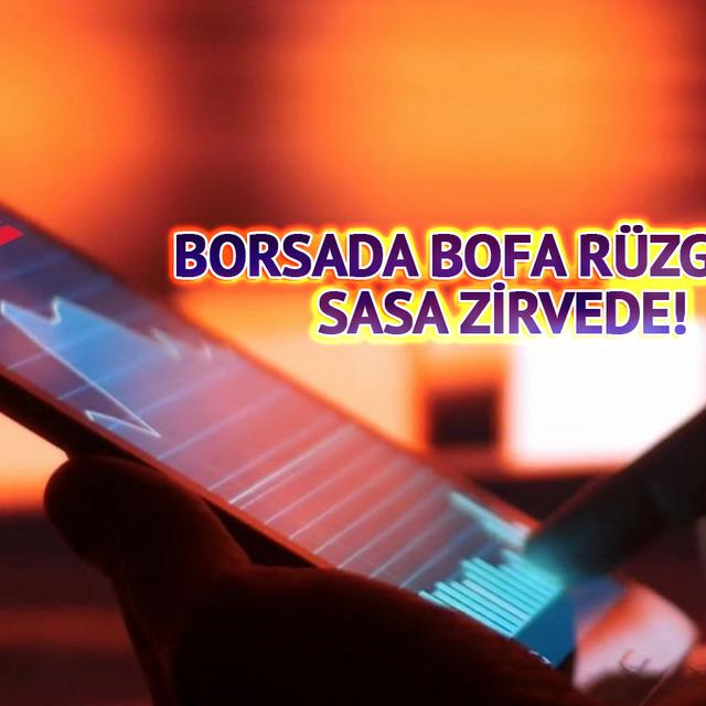 Borsada Bank of America r&uuml;zgarı esti! SASA zirveye oturdu