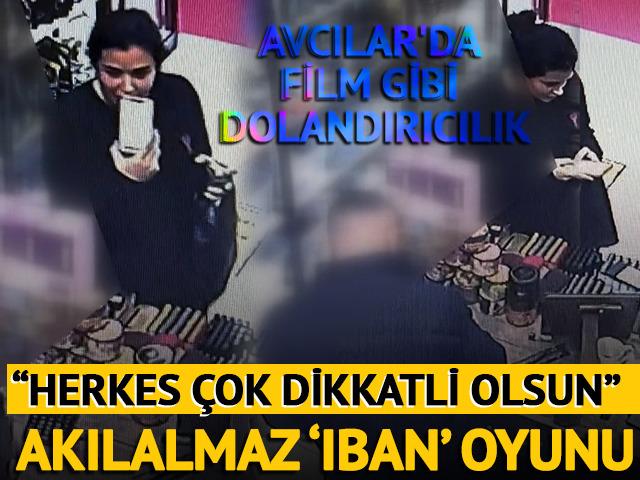 Avcılar'da film gibi dolandırıcılık: Sahte dekontla 'IBAN' oyunu