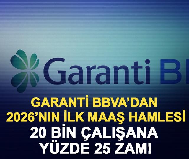 Garanti BBVA&rsquo;dan 2026&rsquo;nın İlk Maaş Hamlesi: 20 Bin &Ccedil;alışana %25 Zam!