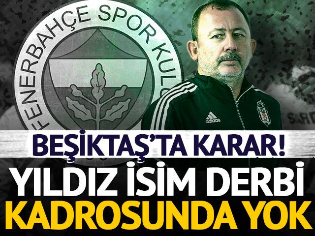 Beşiktaş'ta karar verildi! Yıldız isim derbide yok