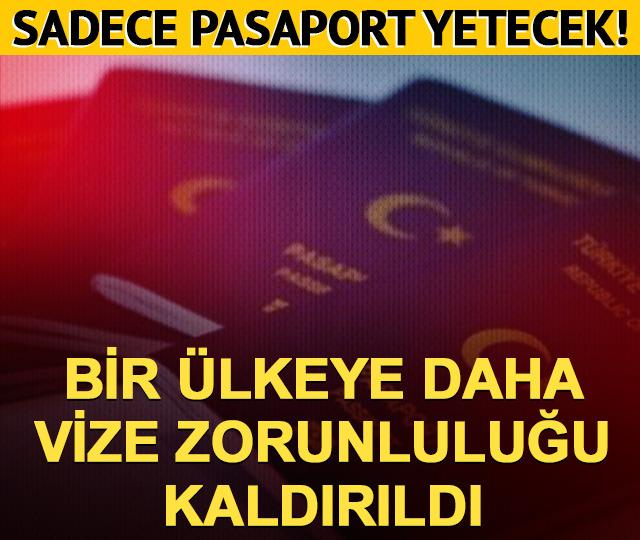 Pasaport yetiyor! Bir &uuml;lkeye daha vize zorunluluğu kaldırıldı