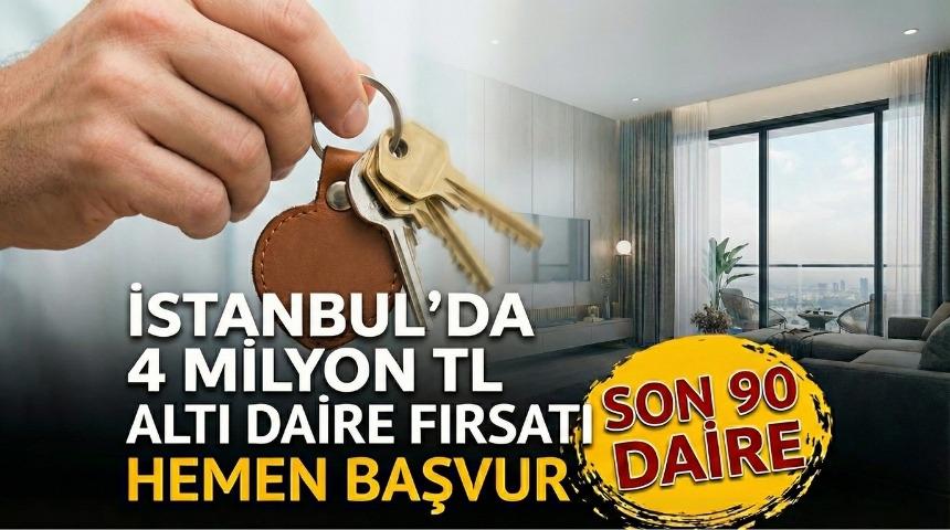 İstanbul&rsquo;da 3 milyon 990 bin TL'ye ev fırsatı! Son 90 daire...