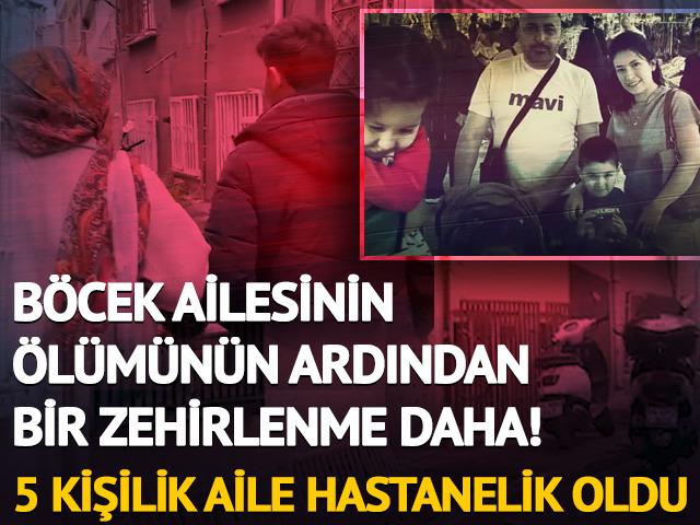 B&ouml;cek ailesinin &ouml;l&uuml;m&uuml;n&uuml;n ardından bir zehirlenme daha! 5 kişilik aile hastanelik oldu