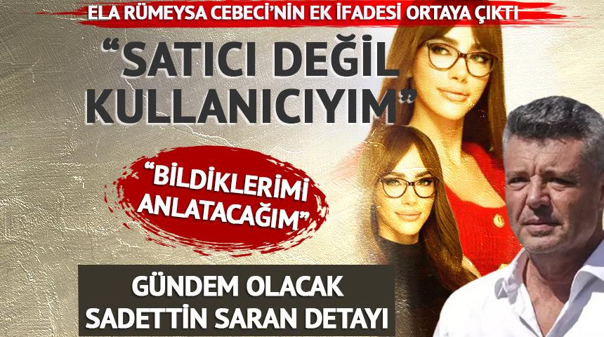 Sadettin Saran detayı dikkat &ccedil;ekti! Ela R&uuml;meysa Cebeci'nin ek ifadesi ortaya &ccedil;ıktı