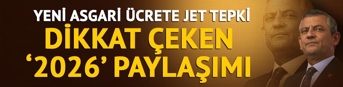 Yeni asgari &uuml;crete &Ouml;zg&uuml;r &Ouml;zel'den ilk tepki: '2026 yılı se&ccedil;im yılıdır'