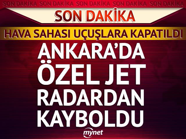 Son dakika | Ankara semalarında &ouml;zel jet radardan kayboldu! Hava sahası trafiğe kapatıldı