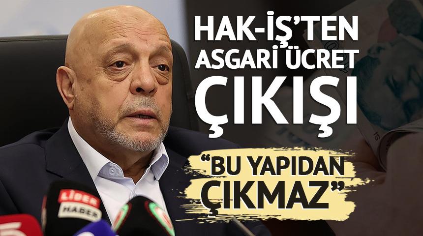 HAK-İŞ'ten asgari &uuml;cret &ccedil;ıkışı! "Bu yapıdan &ccedil;ıkmaz"